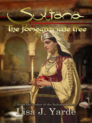 cover image of The Pomegranate Tree (A Novel of Moorish Spain): Sultana, no. 5